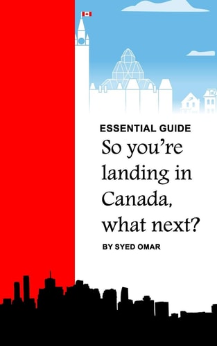 Essential Guide So You're Landing in Canada, what Next?