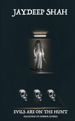 Evils Are on the Hunt (Collection of Horror Stories)