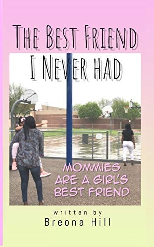 The Best Friend I Never Had Mommies Are A Girl's Best Friend