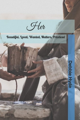 Her Beautiful, Loved, Wanted, Matters, Priceless!
