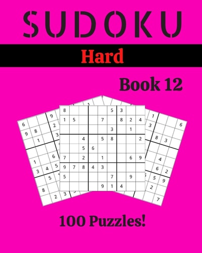 Sudoku Hard Book 12 100 Sudoku for Adults - Large Print - Hard Difficulty - Solutions at the End - 8'' X 10''