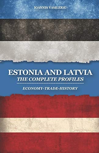 Estonia and Latvia The Complete Profiles: Economy-Trade-History