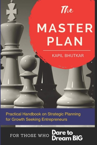 The Master Plan - Practical Handbook on Strategic Planning for Growth Seeking Entrepreneurs A Step By Step Planning Handbook with Ready-to-Use Templates to Achieve Great Business Success.
