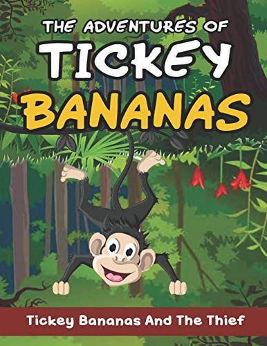 Adventures Of Tickey Bananas Tickey Bananas and the Thief: Funny Adventurous Monkey Story Book for Kids and Toddlers