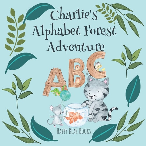 Charlie's Alphabet Forest Adventure A Charming Educational Picture Story Book for Kids - Learn the Alphabet for Ages 3-5