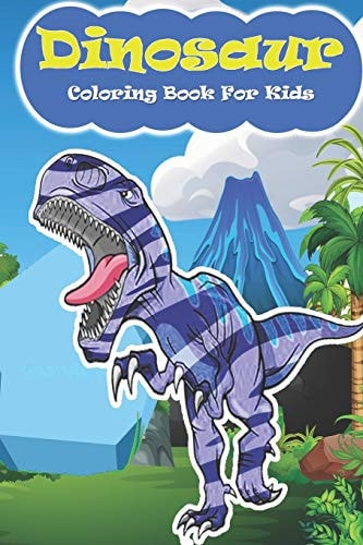 Dinosaur Coloring Book For Kids Baby And Big Dinosaurs Activity Book, Fun Children's Coloring Book Great Gift For Boys, Girls, Toddlers, Preschoolers, Kids 3-8, 6-8 (Dinosaur Books)
