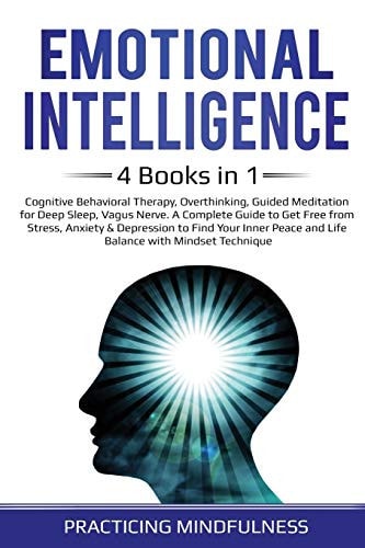 Emotional Intelligence 4 Books in 1 Cognitive Behavioral Therapy, Overthinking, Guided Meditation for Deep Sleep, Vagus Nerve. A Complete Guide to Get Free from Stress, Anxiety & Depression to Find Your Inner Peace and Life Balance with Mindset Technique