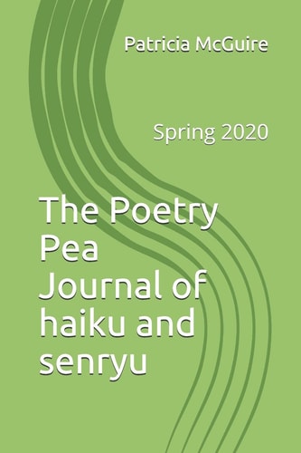 Spring 2020 The Poetry Pea Journal of Haiku and Senryu