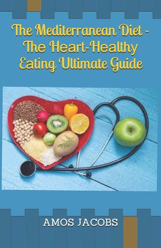 The Mediterranean Diet - Thе Hеаrt-Hеаlthу Eаtіng Ultimate Guide