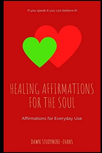 Healing Affirmations for the Soul Affirmations for Every Day Use