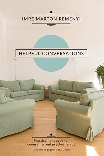 Helpful Conversations Practice Handbook for Counselling and Psychotherapy