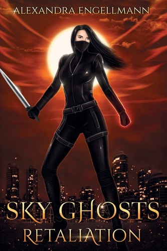 Sky Ghosts Retaliation: (Sky Ghosts Series Book 3, An Urban Fantasy Action Adventure)