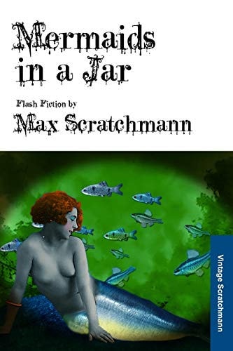 Mermaids in a Jar Flash Fiction by Max Scratchmann