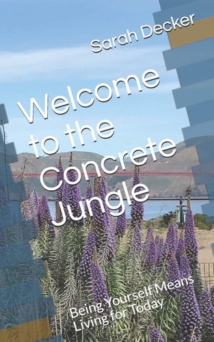 Welcome to the Concrete Jungle Being Yourself Means Living for Today