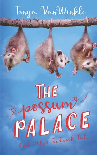 The Possum Palace and Other Redneck Tales