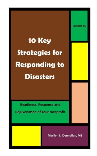 10 Key Strategies for Responding to Disasters Readiness, Response and Rejuvenation for Your Nonprofit