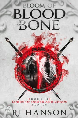 Bloom of Blood and Bone Book II of the Lords of Order and Chaos Series