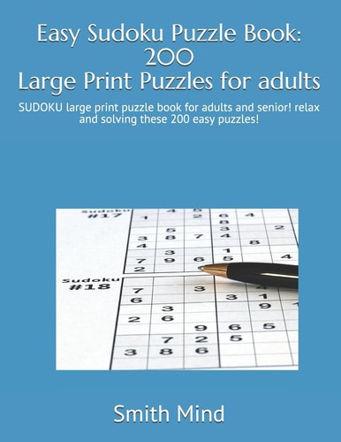 Easy Sudoku Puzzle Book: 200 Large Print Puzzles for Adults SUDOKU Large Print Puzzle Book for Adults and Senior! Relax and Solving These 200 Easy Puzzles!