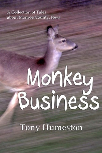 Monkey Business A Collection of Tales about Monroe County, Iowa