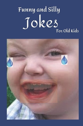 Funny and Silly Jokes For Old Kids Keep Children at Home Far from the Street