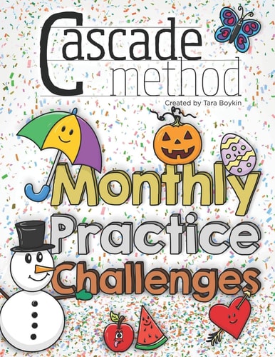 Cascade Method Monthly Practice Challenges by Tara Boykin A Piano Practice Book for Kids That Encourages, Entertains, and Challenges Beginner Students to Practice and Play Music