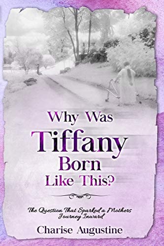 Why Was Tiffany Born Like This? The Question That Sparked a Mothers Journey Inward
