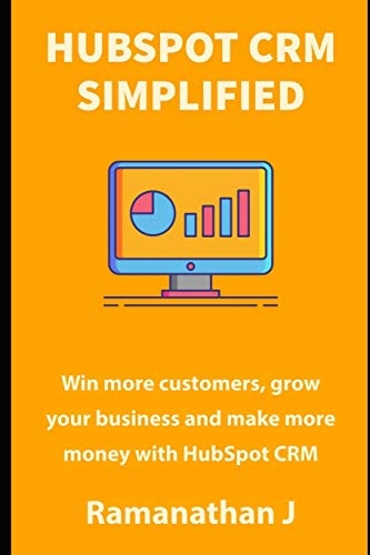 HubSpot CRM Simplified Win More Customers, Grow Your Business and Make More Money with HubSpot CRM