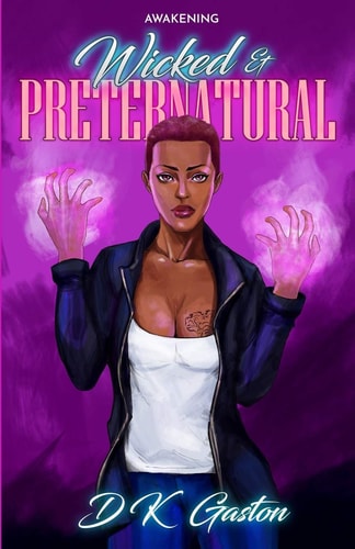 Wicked & Preternatural Awakening