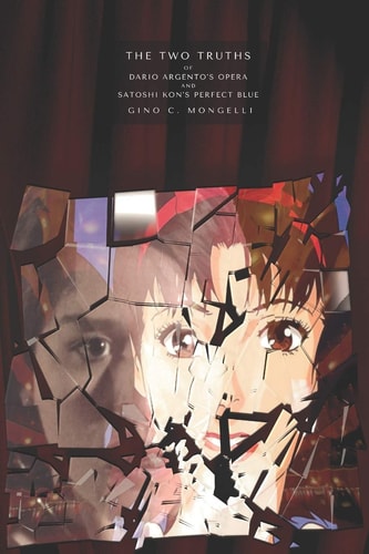 The Two Truths Of Dario Argento's Opera and Satoshi Kon's Perfect Blue