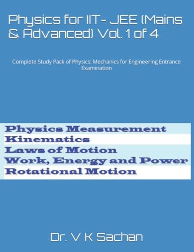 Physics for IIT- JEE (Mains and Advanced) Vol. 1 Of 4 Complete Study Pack of Physics: Mechanics for Engineering Entrance Examination