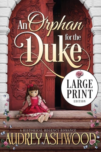 An Orphan for the Duke (Large Print Edition) A Historical Regency Romance