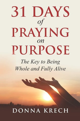 31 Days of Praying on Purpose The Key to Being Whole and Fully Alive