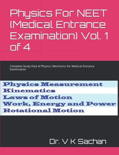 Physics For NEET (Medical Entrance Examination) Vol. 1 of 4 Complete Study Pack of Physics: Mechanics for Medical Entrance Examination