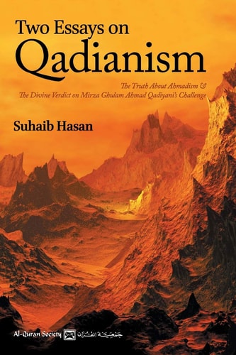 Two Essays on Qadianism The Truth About Ahmadism & The Divine Verdict on Mirza Ghulam Ahmad's Challenge