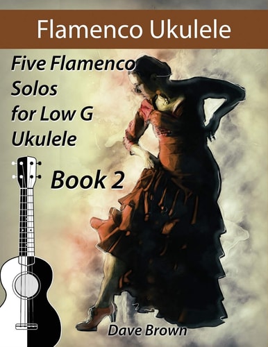 Flamenco Ukulele Solos (book2) 5 Flamenco Solos for Low G Ukulele