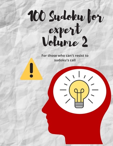 100 Sudoku for Expert Volume 2 For Those who Can't Resist to Sudoku's Call