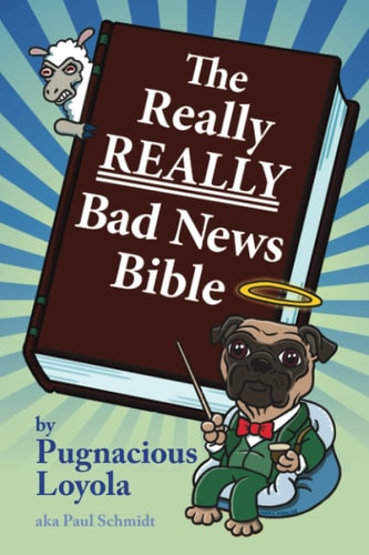REALLY REALLY BAD NEWS BIBLE.