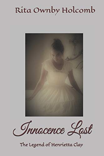 Innocence Lost The Legend of Henrietta Clay Book 1