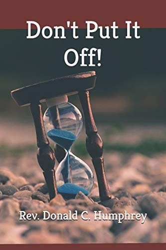 Don't Put It Off!