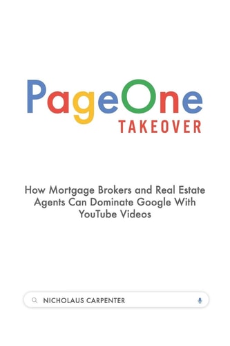 Page One Takeover How Mortgage Brokers and Real Estate Agents Can Dominate Google With YouTube Videos