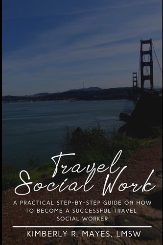 Travel Social Work A Practical Step-by-Step Guide on How to Become A Successful Travel Social Worker