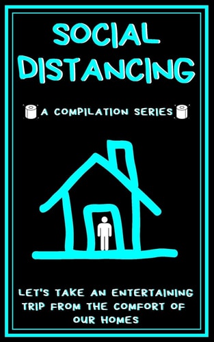 Social Distancing A Compilation Series, Let's Take An Entertaining Trip From The Comfort Of Our Homes