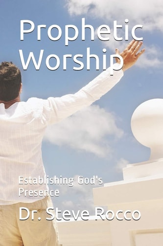 Prophetic Worship Establishing God's Presence