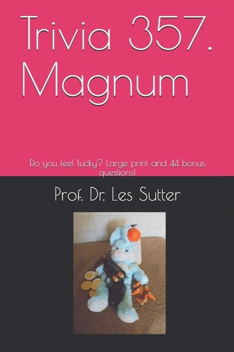Trivia 357. Magnum Do You Feel Lucky? Large Print and 44 Bonus Questions!