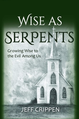 Wise as Serpents Growing Wise to the Evil Among Us
