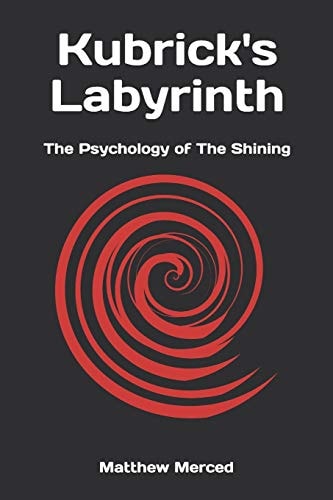Kubrick's Labyrinth The Psychology of The Shining