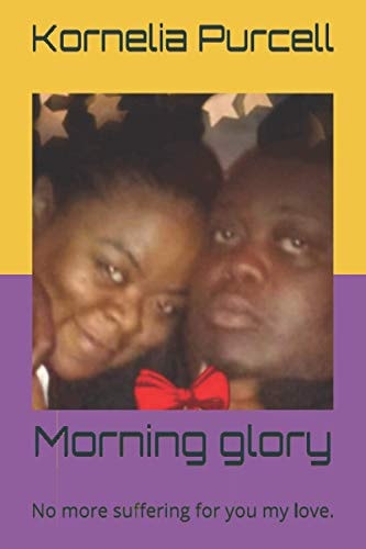 Morning Glory No More Suffering for You My Love.
