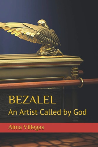 Bezalel An Artist Called by God