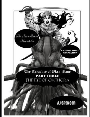 The SnowRaven Chronicles The Treasure of Okra-Bane: Graphic Novel Adaptation: Part Three: The Eye of Okthora