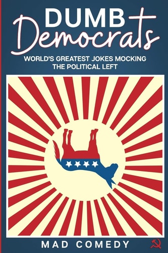 Dumb Democrats World's Greatest Jokes Mocking the Political Left